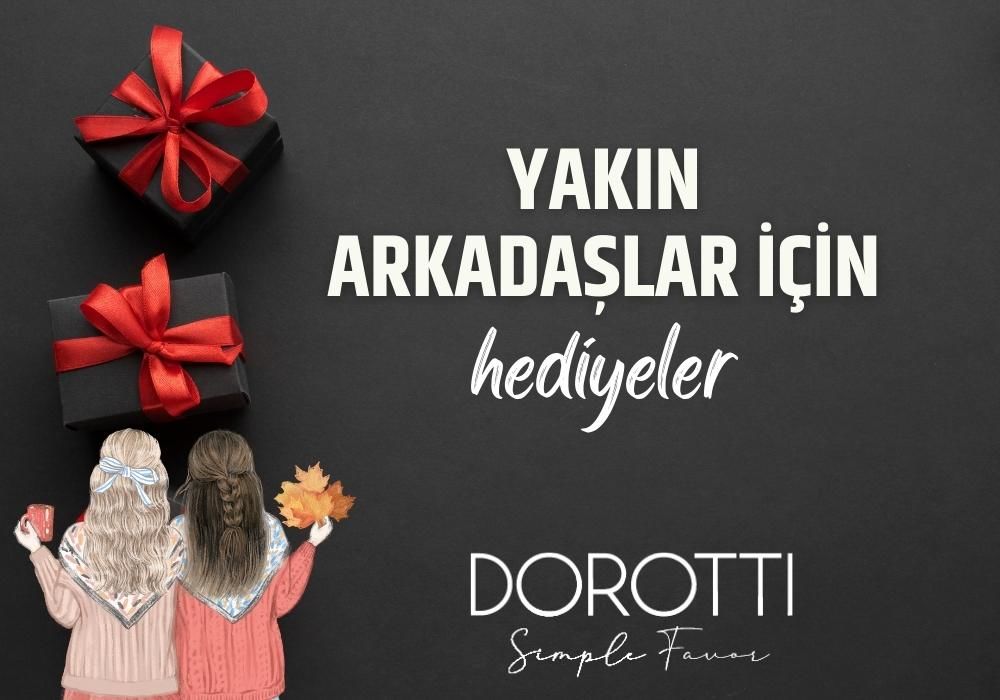 En Yakın Arkadaşa Ne Hediye Alınır?