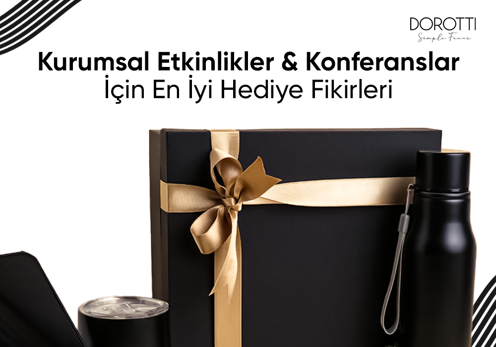 Kurumsal Etkinlikler ve Konferanslar İçin En İyi Hediye Fikirleri