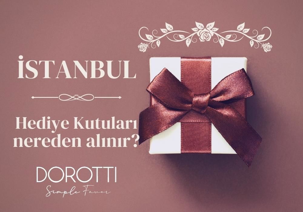 İstanbul'da Hediye Kutusu Nerden Alınır?